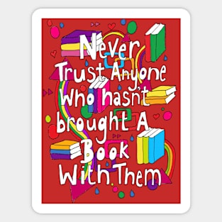 Never Trust Anyone who hasn't Bought a Book with them Sticker